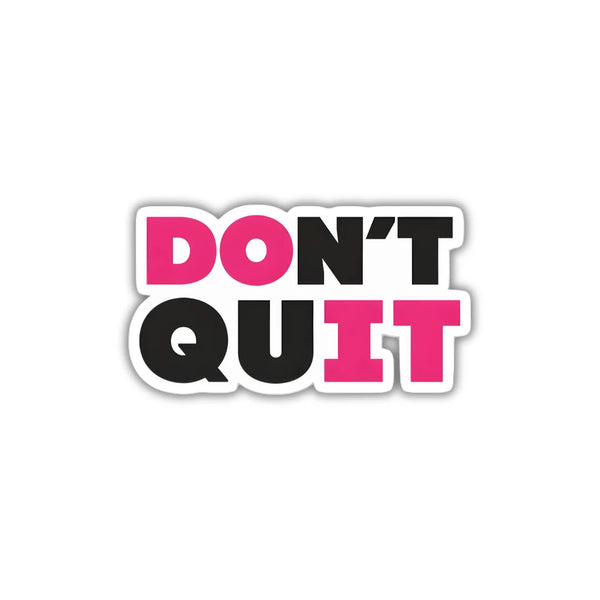 Don’t Quit design sticker with stylish high-quality printing, durable finish and zero-residue removal by Drache