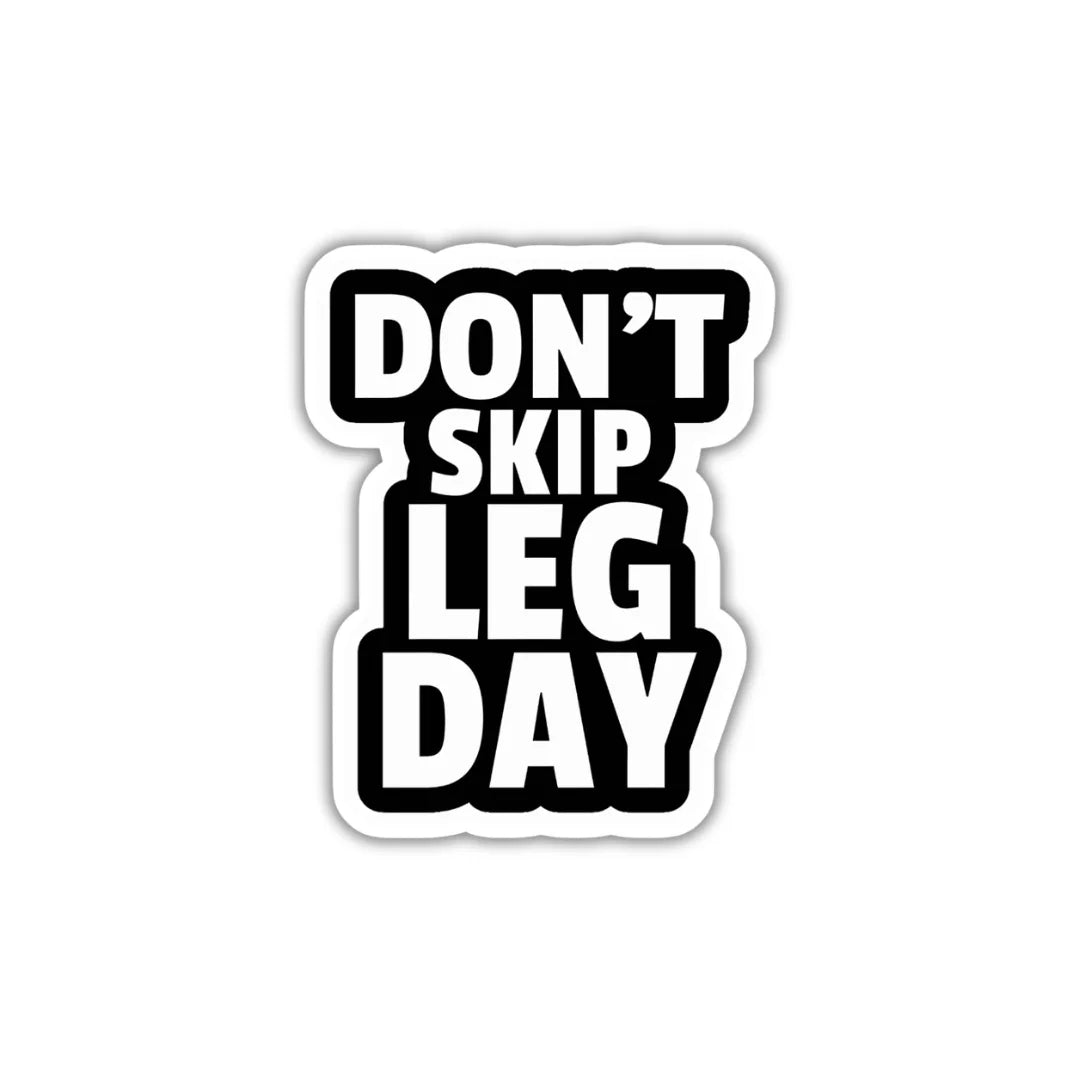 Don’t Skip Leg Day sticker featuring a bold workout and fitness-themed design, premium printing, waterproof quality and scratch-resistant finish