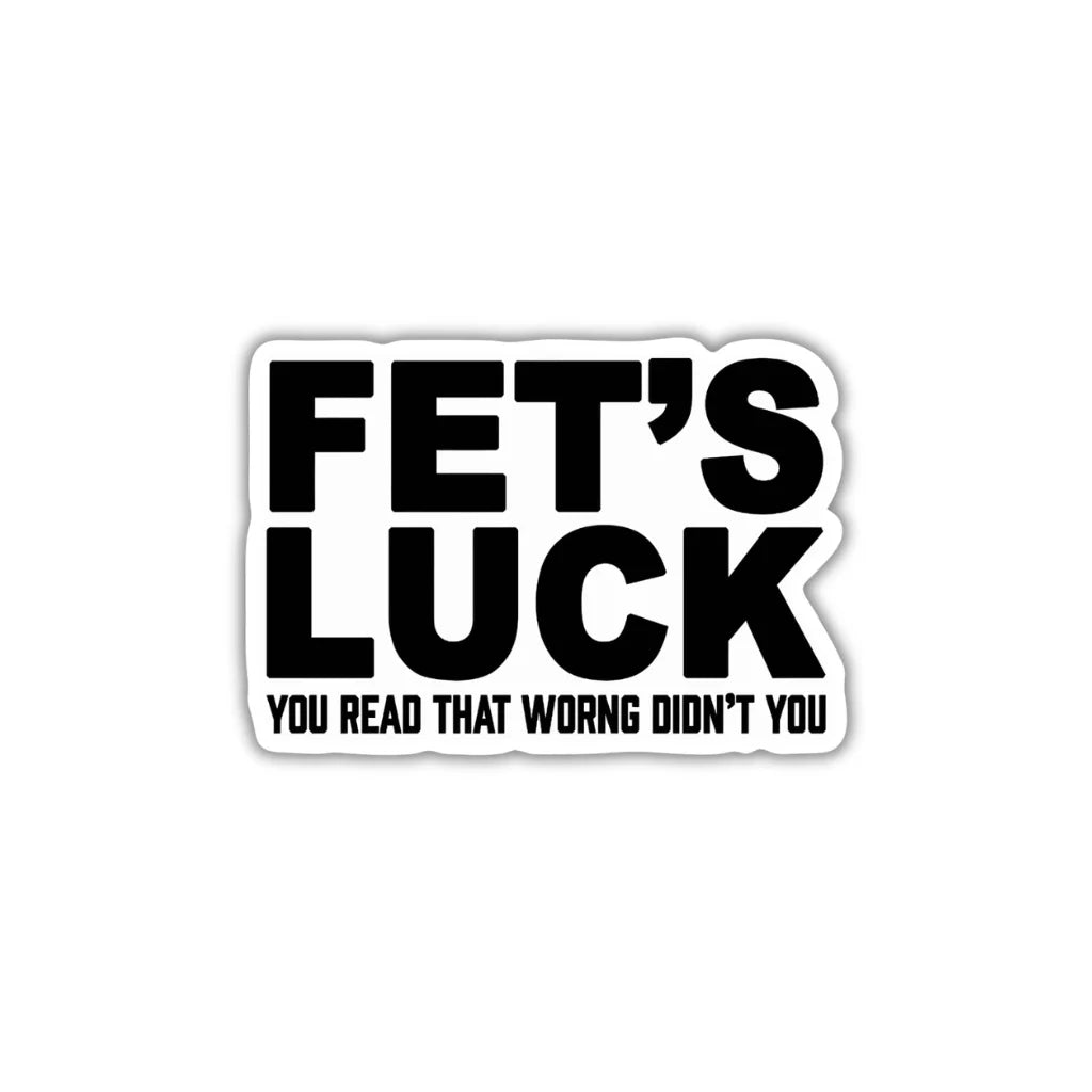 Fet's Luck design sticker with stylish high-quality printing, durable finish and zero-residue removal by Drache