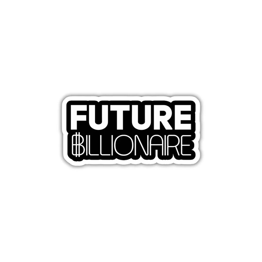 Future Billionaire sticker featuring a bold wealth and ambition-themed design, premium printing, waterproof quality and scratch-resistant finish