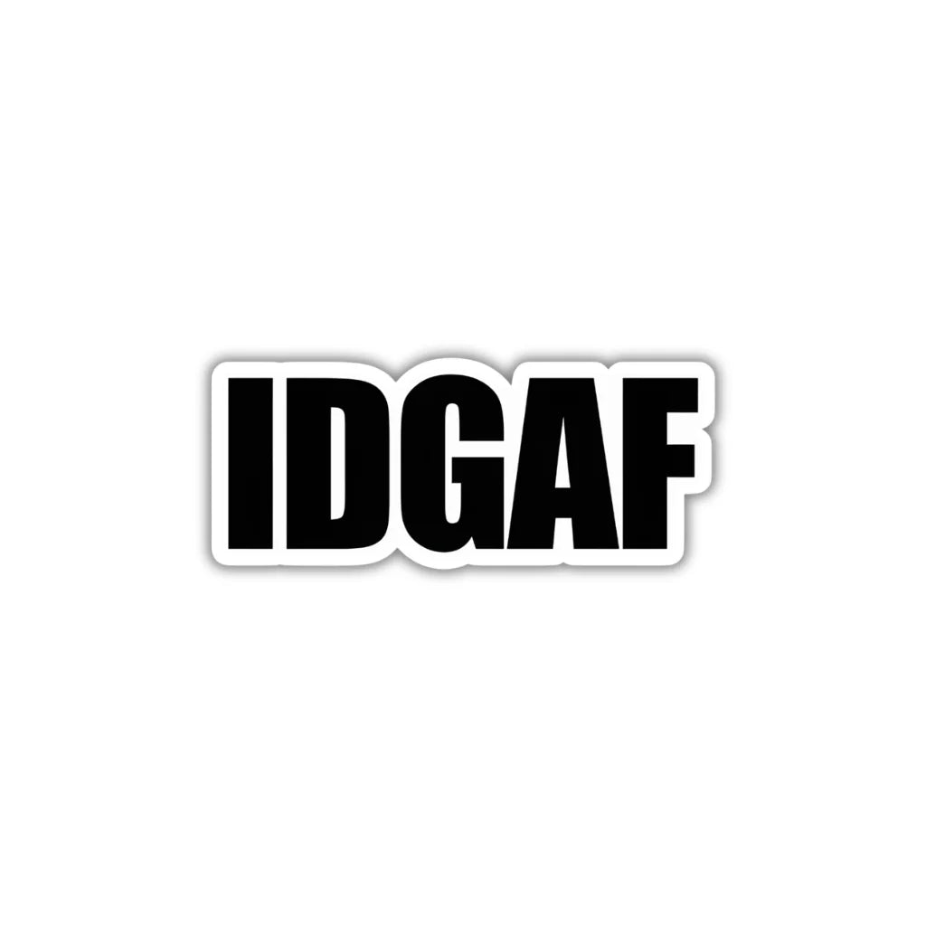 IDGAF sticker featuring a bold Gen Z attitude design, premium printing, waterproof quality and scratch-resistant finish
