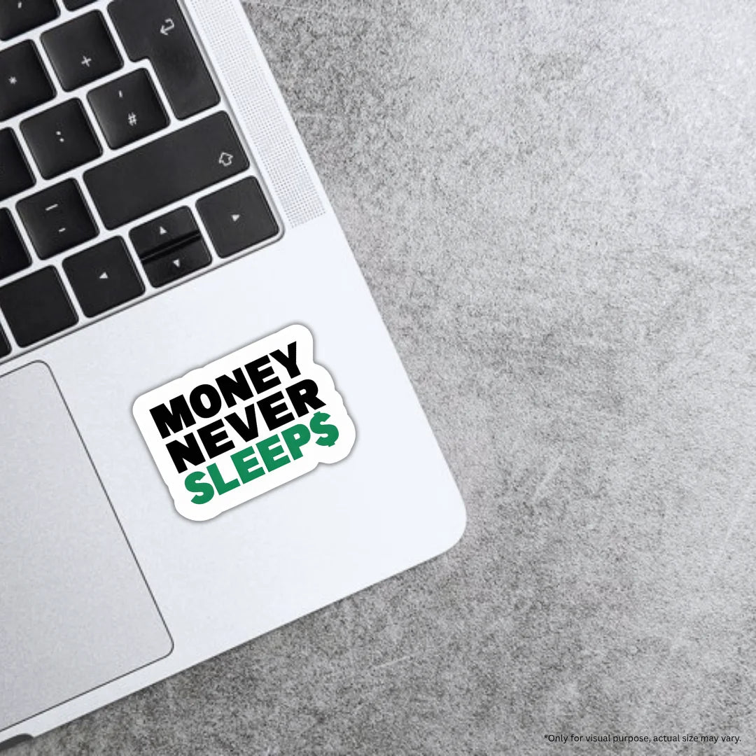 Money Never Sleeps sticker featuring a bold money and hustle-themed design, premium printing, waterproof quality and scratch-resistant finish