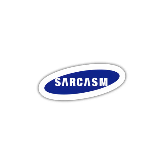 Sarcasm sticker featuring a witty statement design, premium printing, waterproof quality and scratch-resistant finish