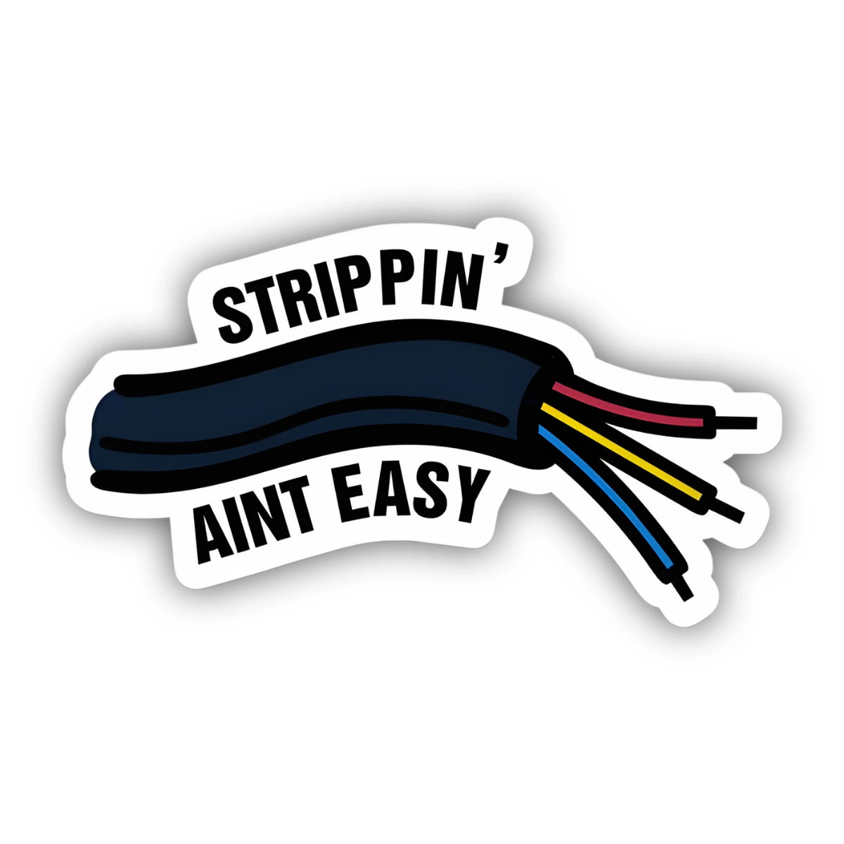 Stripping Ain’t Easy Wire sticker featuring a witty electrician theme, premium printing, waterproof quality and scratch-resistant finish