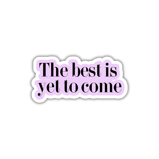 The Best to Come design sticker with stylish high-quality printing, durable finish and zero-residue removal by Drache