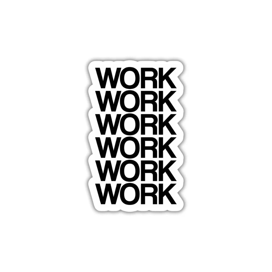 Work Work Work design sticker with stylish high-quality printing, durable finish and zero-residue removal by Drache